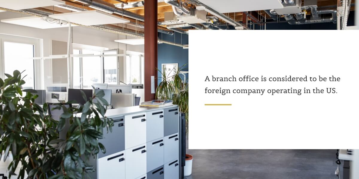 a branch office is considered to be a foreigh company operating in the US
