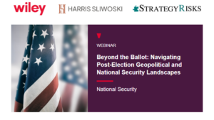 The image promotes a webinar titled "Beyond the Ballot: Navigating Post-Election Geopolitical and National Security Landscapes" organized by Wiley, Harris Sliwoski, and Strategy Risks. An American flag is in the background.