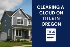 Two-story blue house next to a dark blue panel with the text "Clearing an Oregon cloud on title" and an icon of a document labeled "Title.