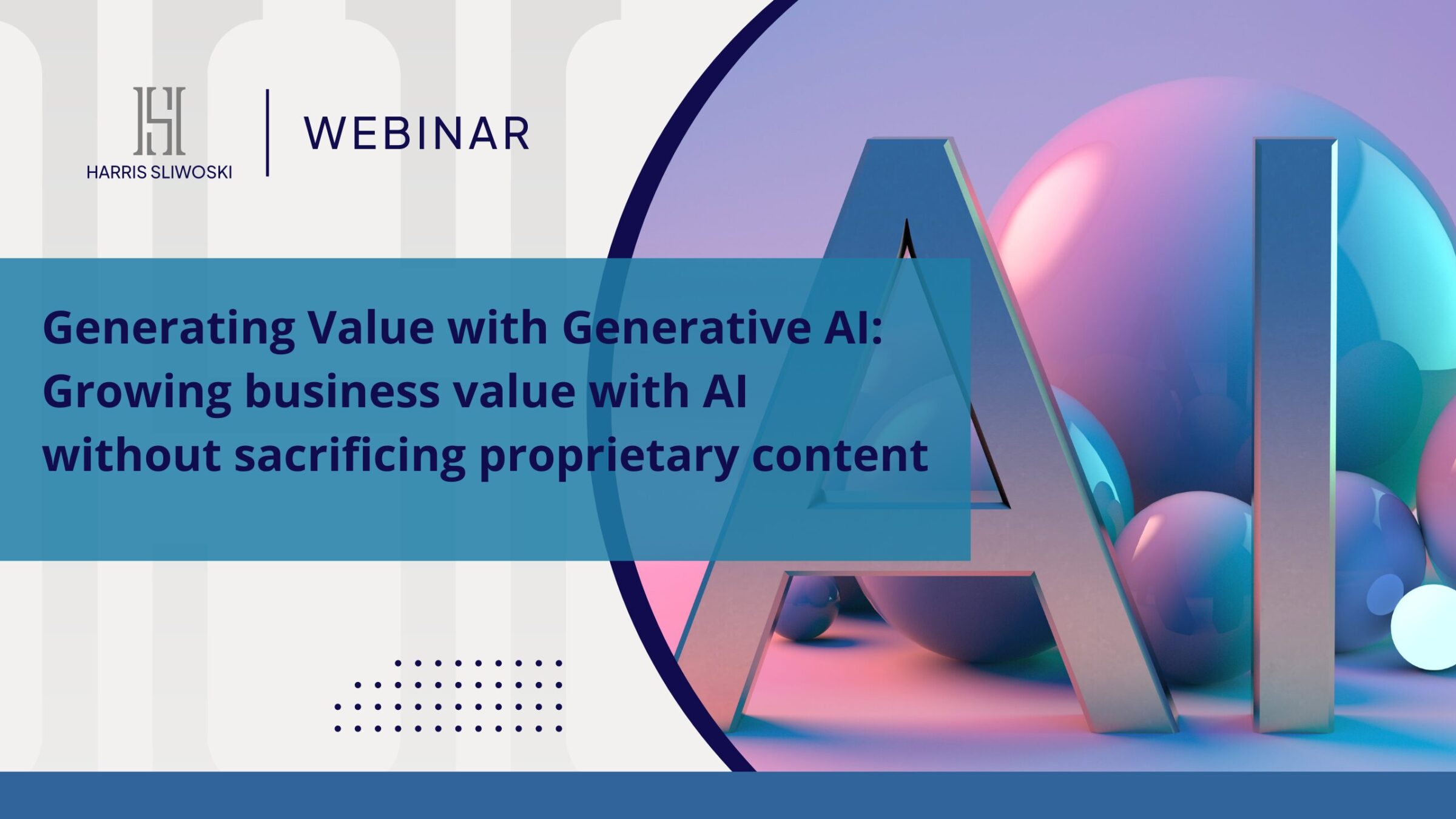Generating Value with Generative AI: Growing Business Value with AI without Sacrificing Proprietary Content