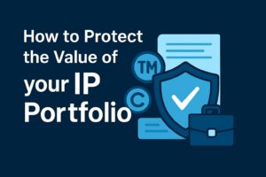 Illustration with the text "How to Protect the Value of your IP Portfolio," showing a shield, checkmark, briefcase, documents, and trademark and copyright symbols—key steps for monetizing your IP effectively.