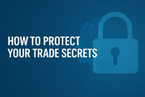 Blue graphic with a padlock icon and the text "How to Protect Your Trade Secrets" on the left side.