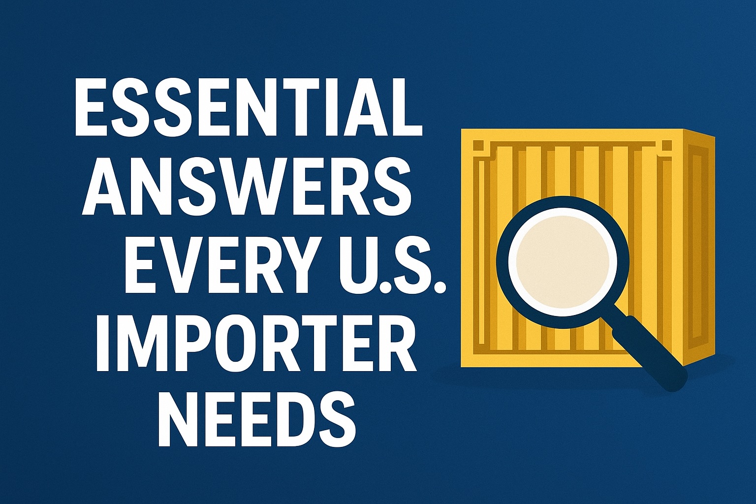 U.S. Customs Compliance FAQ: Essential Answers Importers Need in 2025 -  Harris Sliwoski LLP