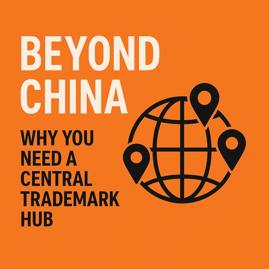 Orange graphic with the text "BEYOND CHINA: WHY YOU NEED A CENTRAL TRADEMARK HUB" next to a globe icon marked by location pins.